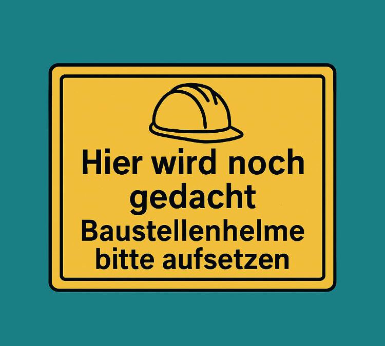 Achtung, Baustelle mit Bildungsabsicht!